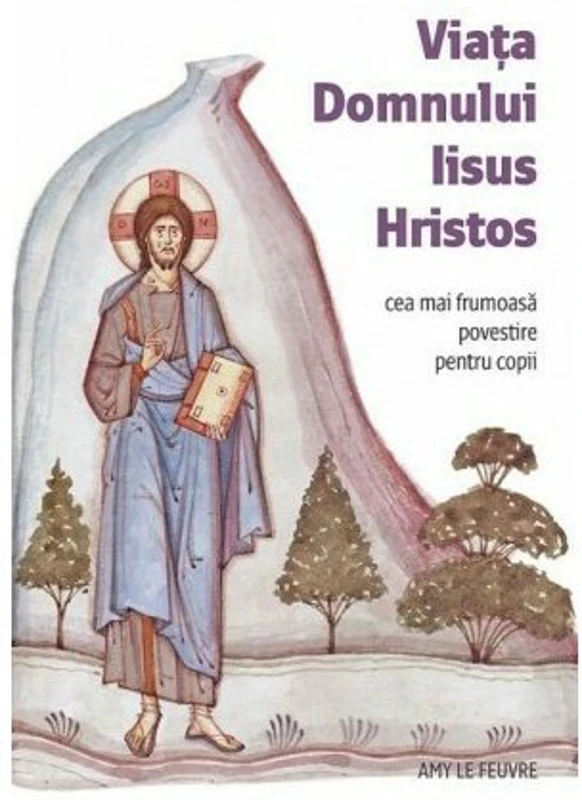 Viata Domnului Iisus Hristos - Cea mai frumoasa povestire