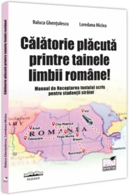 Calatorie placuta printre tainele limbii romane! Manual de Receptarea textului scris pentru studentii straini