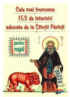 153 Istorisiri minunate pentru copii adunate de la Sfintii Parinti