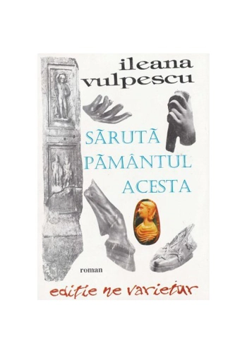 Saruta pamantul acesta - Ileana Vulpescu