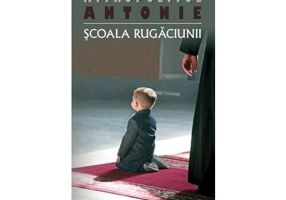 Scoala rugaciunii - Mitropolit ANTONIE DE SUROJ