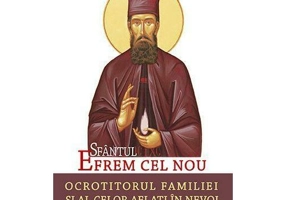 Sfantul Efrem cel Nou – Ocrotitorul familiei si al celor aflati in nevoi