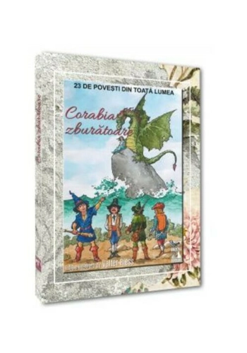 Corabia zburatoare. 23 de povesti din toata lumea