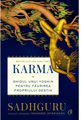 Karma. Ghidul unui yoghin pentru faurirea propriului destin
