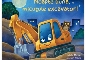 Noapte buna, micutule excavator!