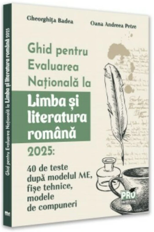 Ghid pentru Evaluarea Nationala la Limba si literatura romana 2025: 40 de teste dupa modelul ME, sugestii de rezolvare, fise tehnice, modele de compuneri