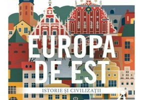 Europa de Est. Istorie si civilizatii