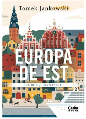 Europa de Est. Istorie si civilizatii