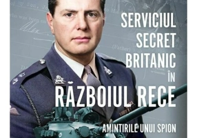 Serviciul secret britanic in Razboiul Rece. Amintirile unui spion