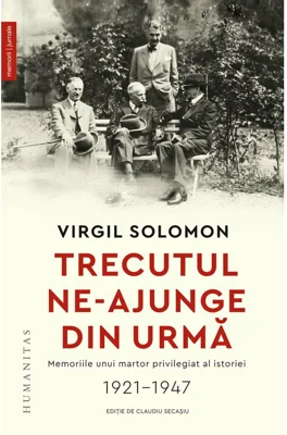 Trecutul ne-ajunge din urma. Memoriile unui martor privilegiat al istoriei, 1921–1947
