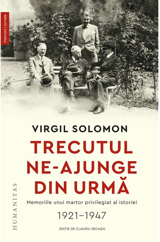 Trecutul ne-ajunge din urma. Memoriile unui martor privilegiat al istoriei, 1921–1947