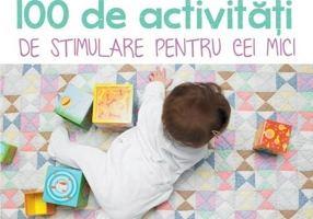 100 de Activitati de stimulare pentru cei mici