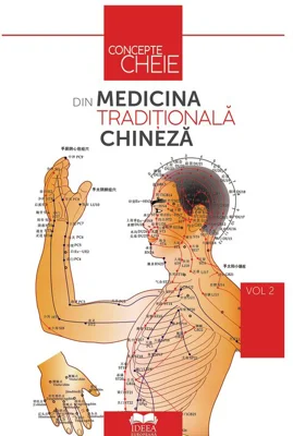 Concepte-cheie din medicina traditionala chineza Volumul II