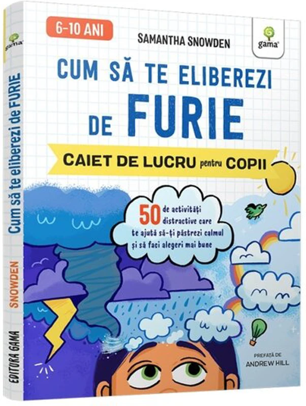 Cum sa te eliberezi de furie • 50 de activitati distractive care te ajuta sa-ti pastrezi calmul si sa faci alegeri mai bune