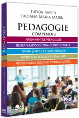 Pedagogie. Compendiu. Fundamentele pedagogiei, teoria si metodologia curriculumului, teoria si metodologia instruirii, Teoria si metodologia evaluarii, problematica educatiei contemporane.
