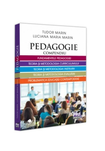 Pedagogie. Compendiu. Fundamentele pedagogiei, teoria si metodologia curriculumului, teoria si metodologia instruirii, Teoria si metodologia evaluarii, problematica educatiei contemporane.