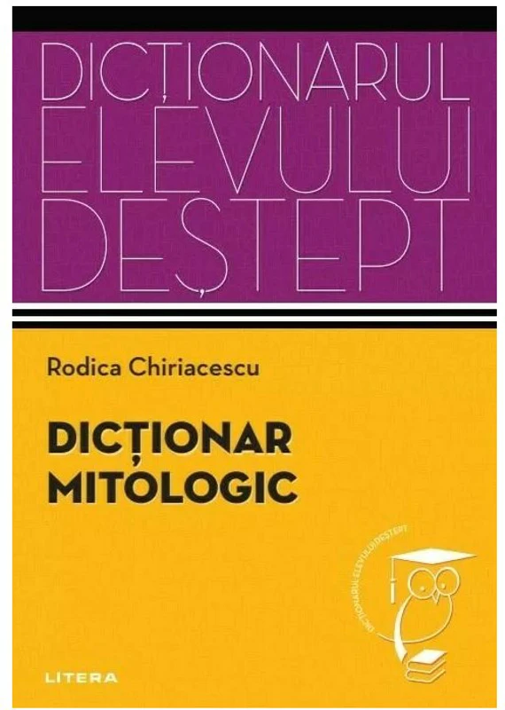 Dictionar mitologic. Dictionarul elevului destept
