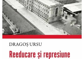 Reeducare si represiune in comunism. O istorie politica a inchisorii Aiud