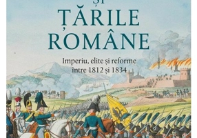 Rusia si Tarile Romane. Imperiu, elite si reforme intre 1812 si 1834