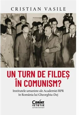 Un turn de fildes in comunism? Institutele umaniste ale Academiei RPR in Romania lui Gheorghiu-Dej