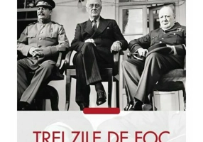 Trei zile de foc. Roosevelt si intalnirea de la Teheran