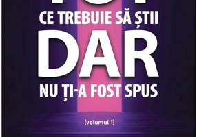 Tot ce trebuie sa stii, dar nu ti-a fost spus - volumul 1