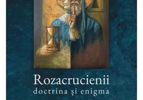 Rozacrucienii. Doctrina si enigma