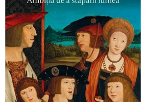 Habsburgii. Ambitia de a stapani lumea