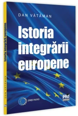 Istoria integrarii europene. Curs universitar