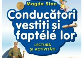 Istoria Romaniei - istoria mea. Conducatori vestiti si faptele lor. Lectura si activitati