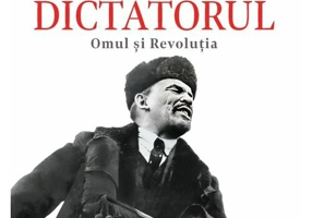 Lenin, dictatorul. Omul si Revolutia