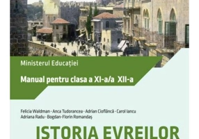 Istoria evreilor. Holocaustul. Manual pentru clasa a XI-a/a XII-a