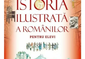 Istoria ilustrată a românilor pentru elevi