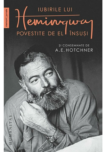 Iubirile lui Hemingway povestite de el insusi