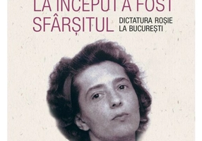 La inceput a fost sfarsitul. Dictatura rosie la Bucuresti