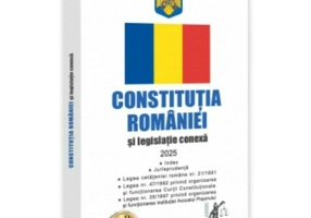 Constitutia Romaniei si legislatie conexa 2025