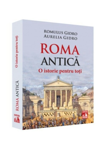 Roma Antica. O istorie pentru toti