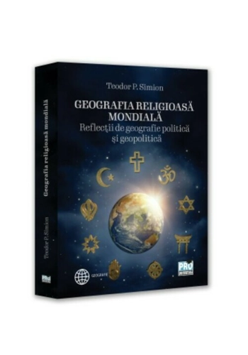 Geografia religioasa mondiala. Reflectii de geografie politica si geopolitica