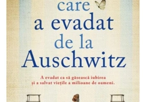 Fata care a evadat de la Auschwitz