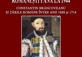 Istoria serviciilor secrete romanesti pana la 1944 (Vol. VII, Partea 1): Constantin Brancoveanu şi Tarile Romane intre anii 1688 si 1714