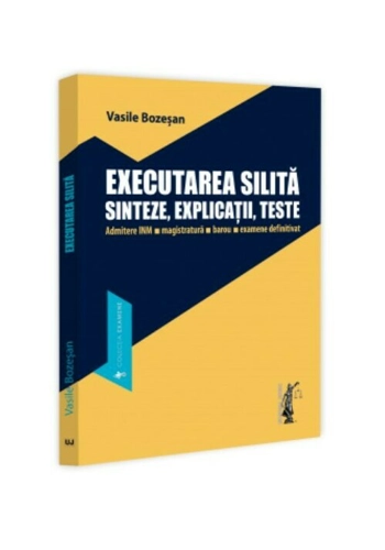 Executarea silita. Sinteze, explicații, teste. Admitere INM, magistratura, barou, examene definitivat
