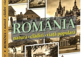 Romania. Natura, cladiri, viata populara