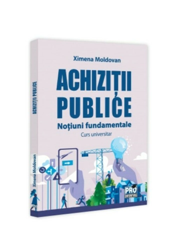 Achizitii publice. Notiuni fundamentale. Curs universitar