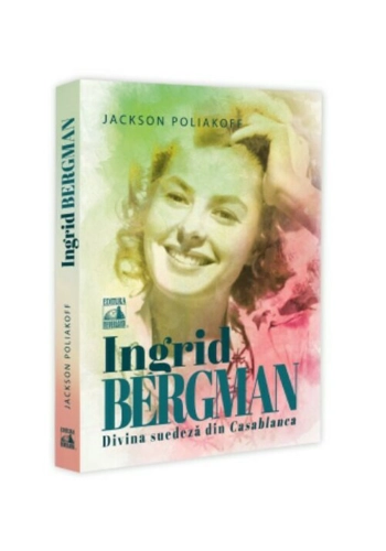 Ingrid Bergman. Divina suedeza din Casablanca
