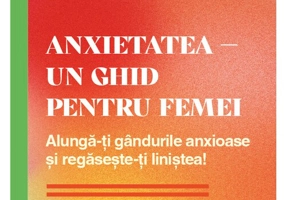 Anxietatea – un ghid pentru femei