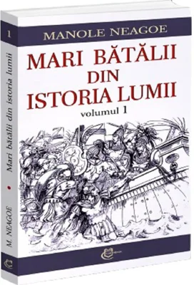 Mari batalii din istoria lumii, Vol.1
