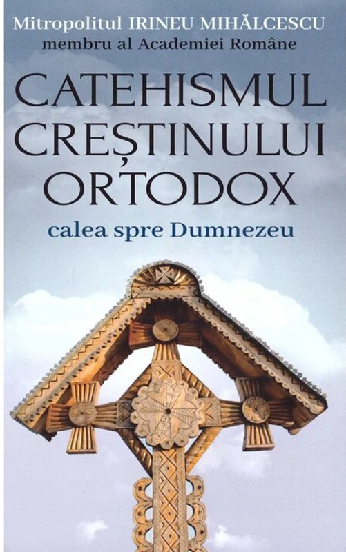 Catehismul Crestinului Ortodox: calea spre Dumnezeu