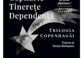 Copilarie. Tinerete. Dependenta. Trilogia Copenhagai