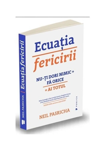Ecuatia fericirii. Nu-ti dori nimic + Fa orice = Ai totul