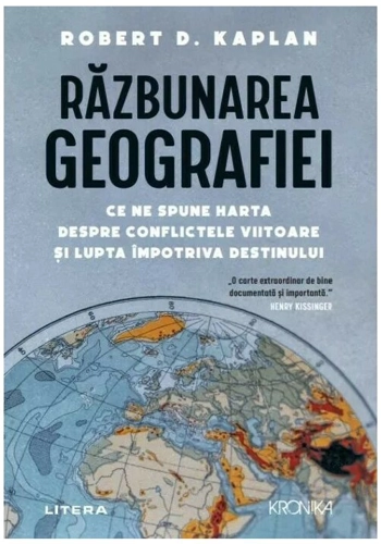 Razbunarea geografiei. Ce ne spune harta despre conflictele viitoare si lupta impotriva destinului